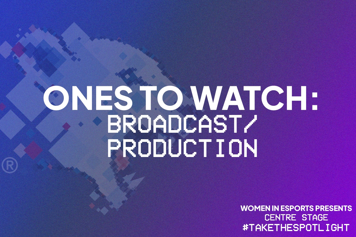 Women in Esports Lioness on a purple and blue background, with the text reading: 'Ones to watch, Broadcast / Production'.